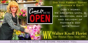 Walter Knoll Florist is Open Mother's Day Sunday