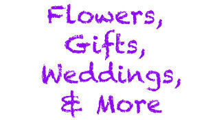 Flowers Gifts Weddings and More